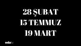 sosyal medyada dolasan uc tarih 28 subat 15 temmuz 19 mart KrjhJeFR